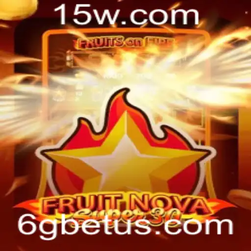 FruitrNovaSupe30: Explorando o Fenômeno do Momento com 6gbet